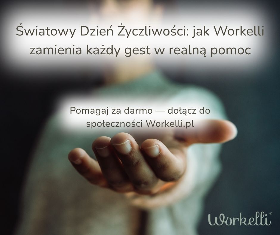 Światowy Dzień Życzliwości: jak Workelli zamienia każdy gest w realną pomoc